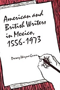 American and British Writers in Mexico, 1556-1973 (Paperback)