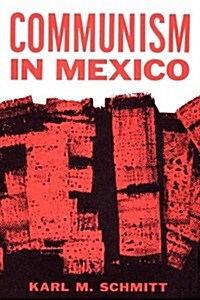Communism in Mexico: A Study in Political Frustration (Paperback)