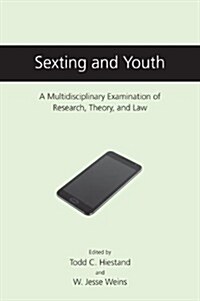 Sexting and Youth: A Multidisciplinary Examination of Research, Theory, and Law (Paperback)