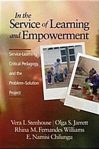 In the Service of Learning and Empowerment: Service-Learning, Critical Pedagogy, and the Problem-Solution Project (Paperback)