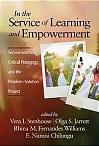 In the Service of Learning and Empowerment: Service-Learning, Critical Pedagogy, and the Problem-Solution Project (Hc) (Hardcover)