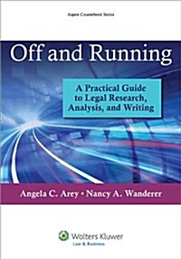 Off and Running: A Practical Guide to Legal Research, Analysis, and Writing (Paperback)