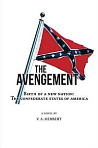The Avengement: Birth of a New Nation: The Confederate States of America (Hardcover)
