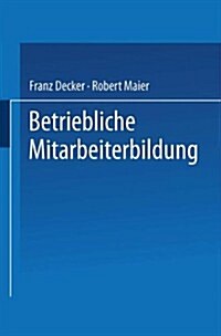 Betriebliche Mitarbeiterbildung : Einfuhrung in Die Berufspadagogik Und -Didaktik (Paperback, 1976 ed.)
