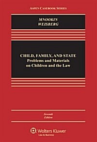 Child Family and State: Problems and Material on Children and the Law (Hardcover, 7, Seventh Edition)