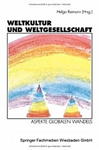 Weltkultur Und Weltgesellschaft: Aspekte Globalen Wandels. Zum Gedenken an Horst Reimann (1929-1994) (Paperback, 1997)