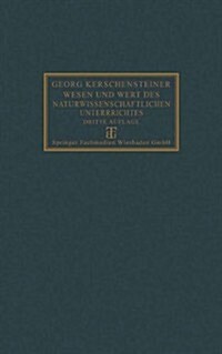 Wesen Und Wert Des Naturwissenschaftlichen Unterrichtes (Paperback, 3, 3. Aufl. 1928.)