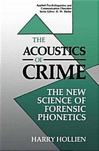 The Acoustics of Crime: The New Science of Forensic Phonetics (Paperback, Softcover Repri)