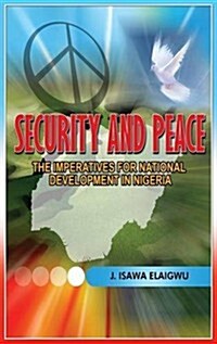 Security and Peace: The Imperatives for National Development in Nigeria (Hardcover)