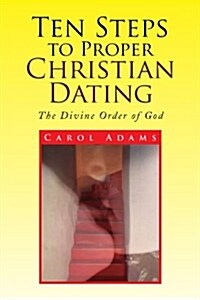 Ten Steps to Proper Christian Dating (Paperback)