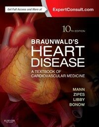 Braunwald's heart disease : a textbook of cardiovascular medicine 10th ed