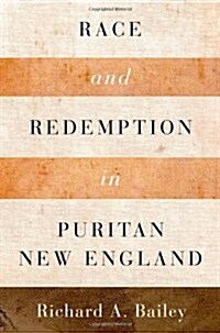 Race and Redemption in Puritan New England (Hardcover)