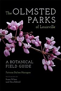 The Olmsted Parks of Louisville: A Botanical Field Guide (Paperback)