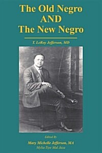 The Old Negro and the New Negro by T. Leroy Jefferson, MD (Paperback)