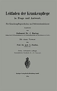 Leitfaden Der Krankenpflege in Frage Und Antwort: F? Krankenpflegeschulen Und Schwesternh?ser (Paperback, 3, 3. Aufl. 1914)