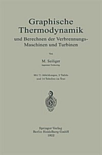 Graphische Thermodynamik Und Berechnen Der Verbrennungs-Maschinen Und Turbinen (Paperback, 1922)
