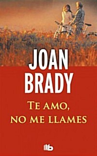 Te Amo, No Me Llames (Paperback)