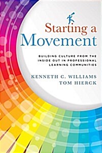 Starting a Movement: Building Culture from the Inside Out in Professional Learning Communities (Paperback)