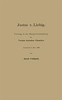 Justus V. Liebig: Vortrag in Der Hauptversammlung Des Vereins Deutscher Chemiker (Paperback, 1898)