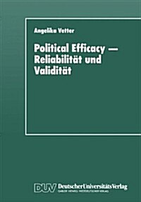 Political Efficacy -- Reliabilit? Und Validit?: Alte Und Neue Me?odelle Im Vergleich (Paperback, 1997)