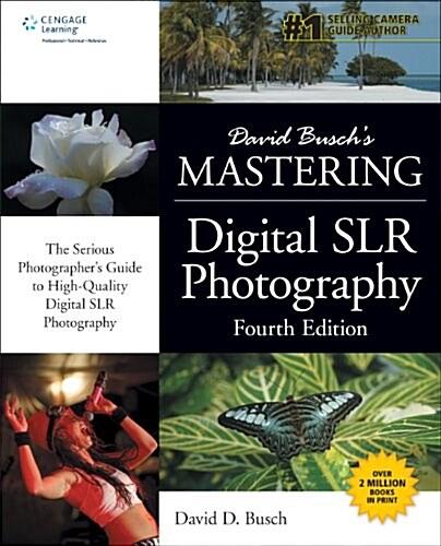 David Buschs Mastering Digital SLR Photography (Paperback, 4th)