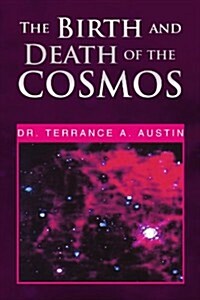 The Birth and Death of the Cosmos (Paperback)