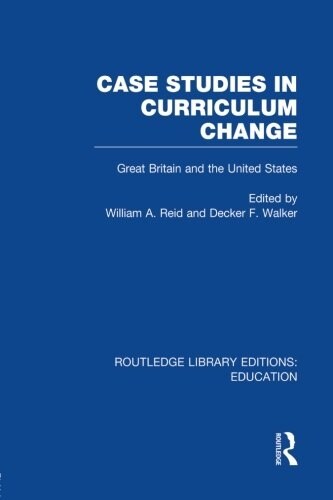 Case Studies in Curriculum Change : Great Britain and the United States (Paperback)