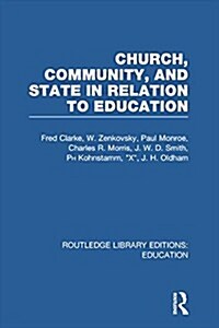 Church, Community and State in Relation to Education : Towards a Theory of School Organization (Paperback)