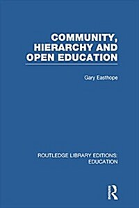 Community, Hierarchy and Open Education (RLE Edu L) (Paperback)