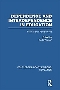 Dependence and Interdependence in Education : International Perspectives (Paperback)