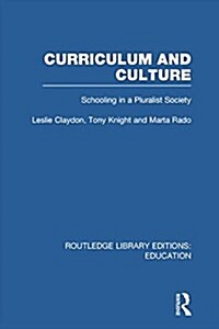Curriculum and Culture (RLE: Education) : Schooling in a Pluralist Society (Paperback)