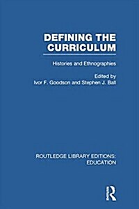 Defining the Curriculum : Histories and Ethnographies (Paperback)