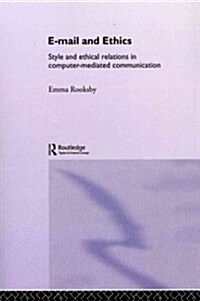 Email and Ethics : Style and Ethical Relations in Computer-Mediated Communications (Paperback)