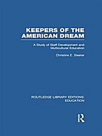 Keepers of the American Dream : A Study of Staff Development and Multicultural Education (Paperback)