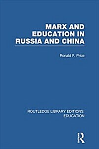 Marx and Education in Russia and China (RLE Edu L) (Paperback)