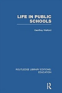 Life in Public Schools (RLE Edu L) (Paperback)