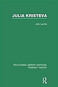 Julia Kristeva (RLE Feminist Theory) (Paperback)
