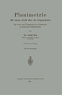 Planimetrie: Mit Einem Abri??er Die Kegelschnitte (Paperback, 6, 6. Aufl. 1941)