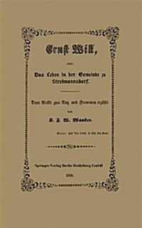 Ernst Will, Oder: Das Leben in Der Gemeinde Zu Strebmannsdorf: Dem Volke Zum Nutz Und Frommen Erz?lt (Paperback, 1850)
