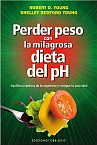 Perder Peso Con la Milagrosa Dieta del PH (Paperback)