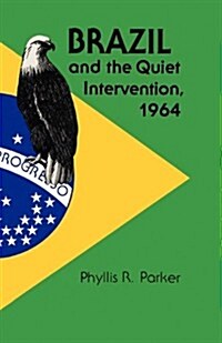 Brazil and the Quiet Intervention, 1964 (Paperback)