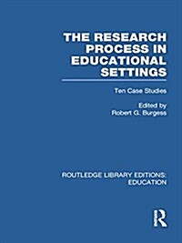 The Research Process in Educational Settings (RLE Edu L) : Ten Case Studies (Paperback)