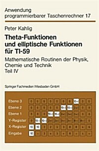 Theta-Funktionen Und Elliptische Funktionen F? Ti-59: Mathematische Routinen Der Physik, Chemie Und Technik Teil IV (Paperback, 1983)