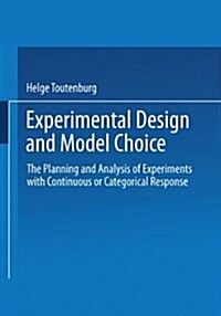 Experimental Design and Model Choice: The Planning and Analysis of Experiments with Continuous or Categorical Response (Paperback, 1995)