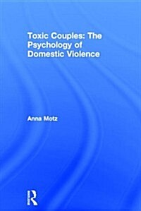 Toxic Couples: the Psychology of Domestic Violence (Hardcover)
