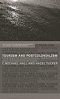 Tourism and Postcolonialism : Contested Discourses, Identities and Representations (Paperback)