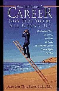How to Choose a Career Now That Youre All Grown Up (Paperback)