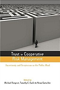 Trust in Cooperative Risk Management : Uncertainty and Scepticism in the Public Mind (Paperback)