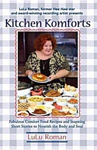 Kitchen Komforts: Fabulous Comfort Food Recipes and Inspiring Short Stories to Nourish the Soul (Hardcover)