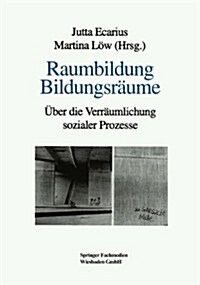 Raumbildung Bildungsraume : UEber Die Verraumlichung Sozialer Prozesse (Paperback, 1997 ed.)